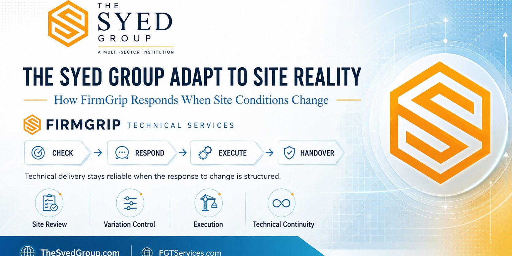 FirmGrip Technical Services within The Syed Group showing site review, variation control, execution and handover when technical conditions change