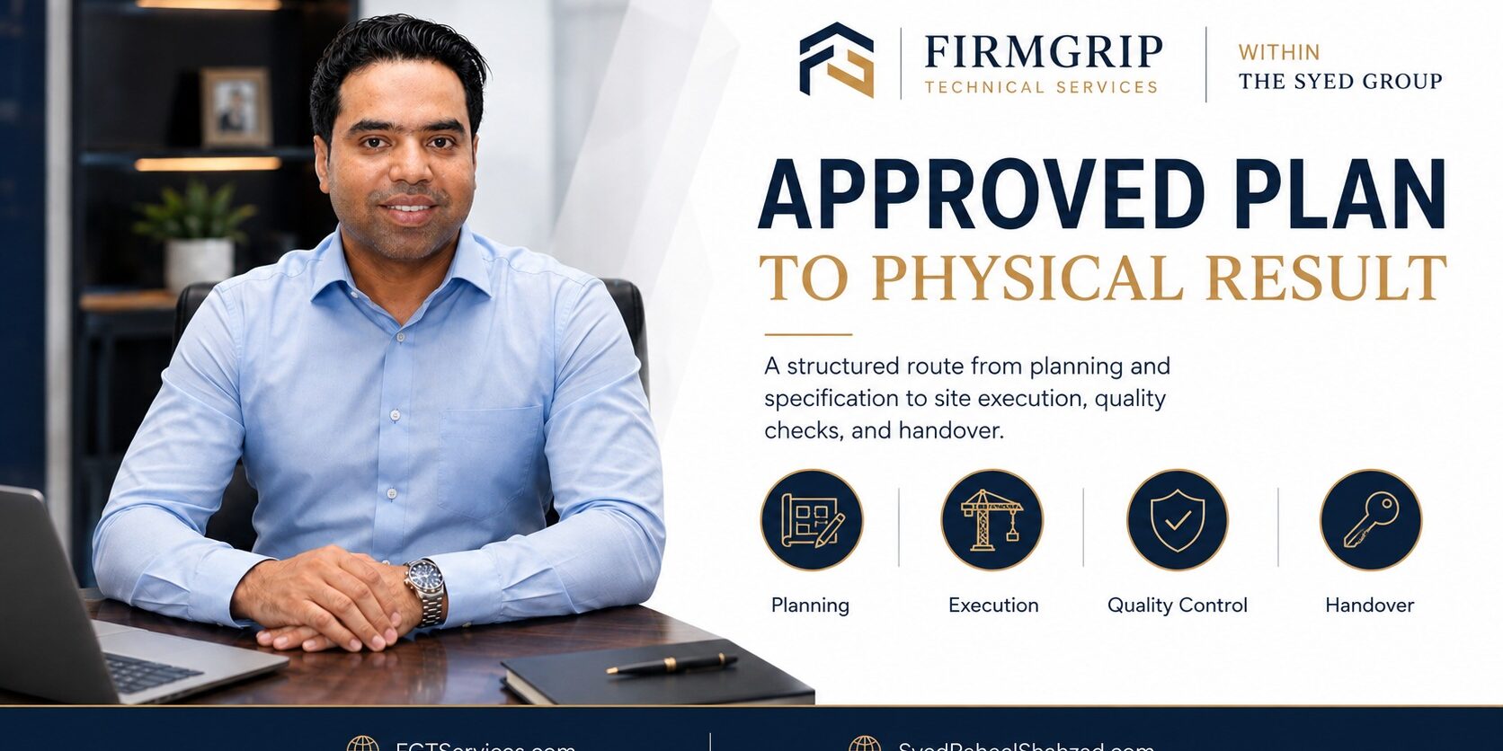 FirmGrip Technical Services and The Syed Group with Syed Raheel Shahzad — سيد راحيل شهزاد — showing planning, execution, quality control and handover