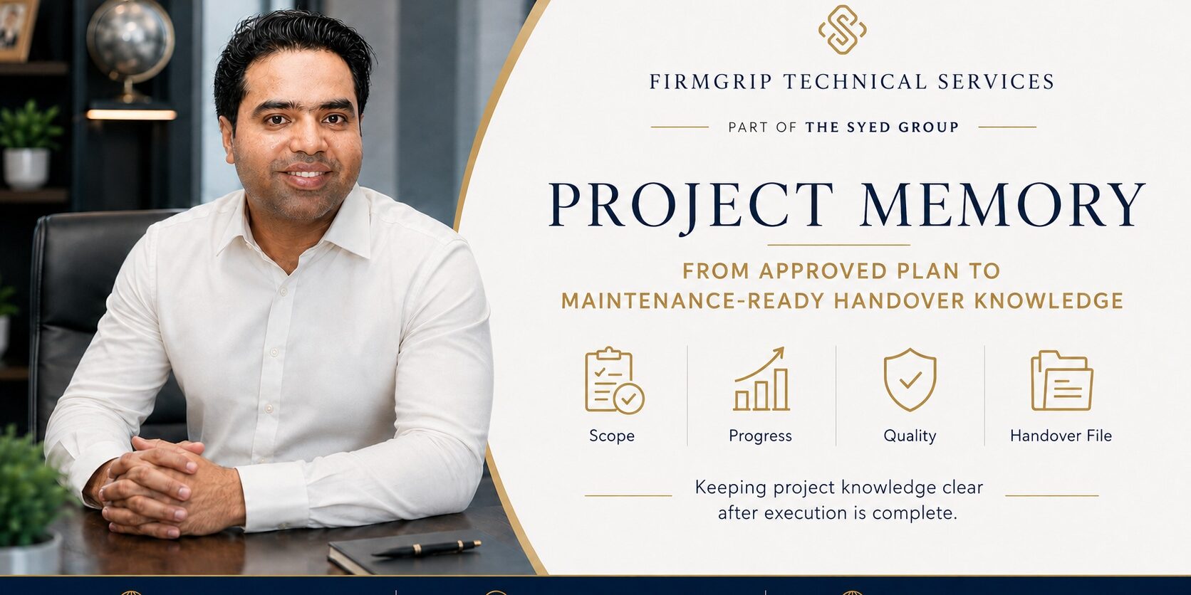 FirmGrip — Handover Lessons to Better Project Standards FirmGrip Technical Services and The Syed Group with Syed Raheel Shahzad — سيد راحيل شهزاد — showing scope, progress, quality and handover lessons informing better project standards