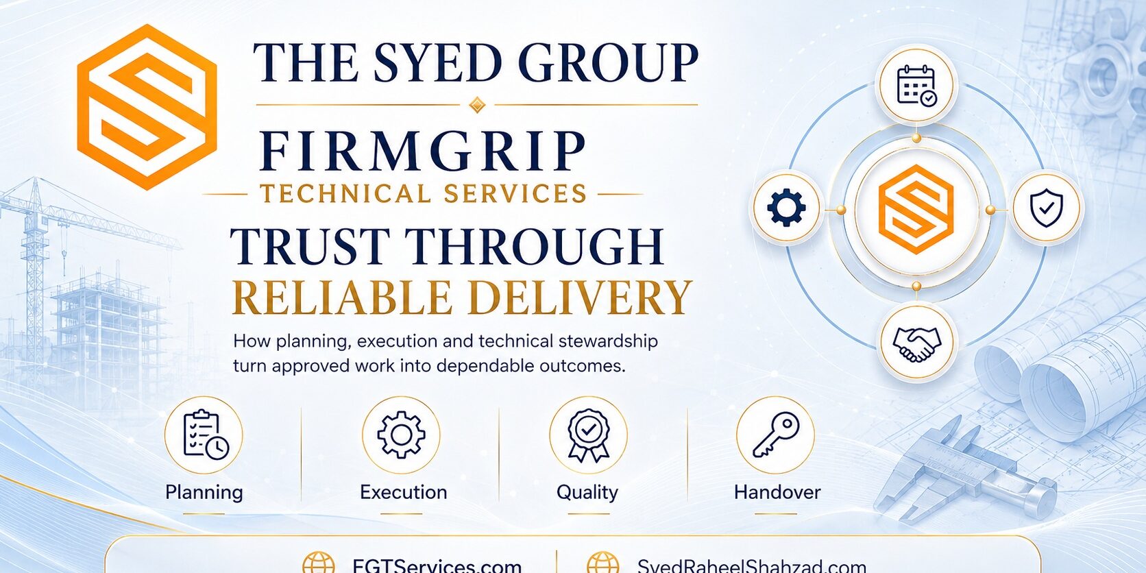 FirmGrip — Trust Through Reliable Delivery FirmGrip Technical Services within The Syed Group showing planning, execution, quality and handover creating reliable technical delivery